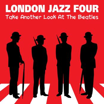 London Jazz Four - London Jazz Four Take Another Look At The Beatles