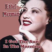 Ethel Merman - I Got The Sun In The Morning 