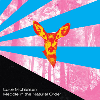 Luke Michielsen - Meddle in the Natural Order