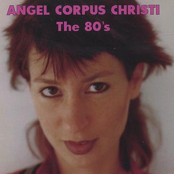Angel Corpus Christi - The 80s