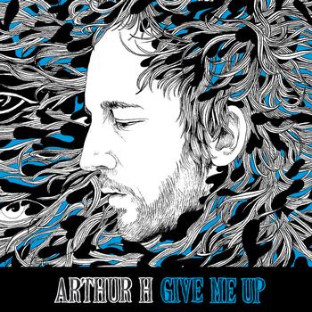 Arthur H - Give Me Up