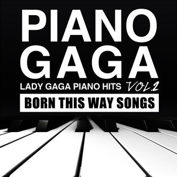 Piano Gaga - Lady Gaga Piano Hits Vol.2 (Born This Way Songs)