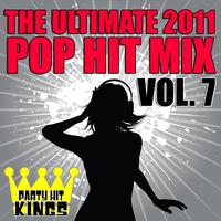 Party Hit Kings - The Ultimate 2011 Pop Hit Mix Vol. 7