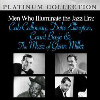 Various Artists - Men Who Illuminate the Jazz Era: Cab Calloway, Duke Ellington, Count Basie and The Music of Glenn Miller