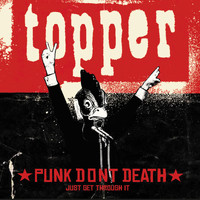 Topper - Punk Dont Death…Just get through it