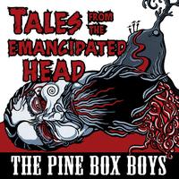 The Pine Box Boys - Tales From The Emancipated Head