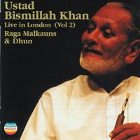 Ustad Bismillah Khan - Ustad Bismillah Khan Live In London, Vol. 2 (Raga Malkauns & Dhun)