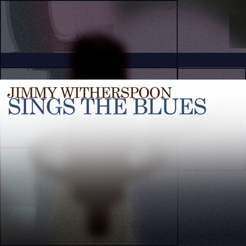 Jimmy Witherspoon - Sings the Blues