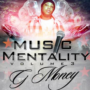 G Money - Music Mentality Volume 3