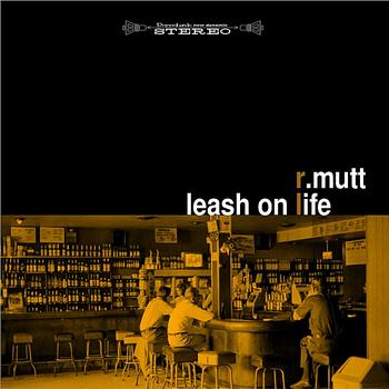R. Mutt - Leash on Life