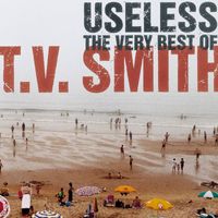 TV Smith - Useless - The Very Best Of TV Smith