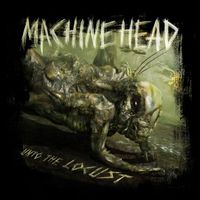 Machine Head - Unto the Locust (Special Edition)