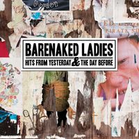 Barenaked Ladies - Hits from Yesterday & the Day Before (Explicit)