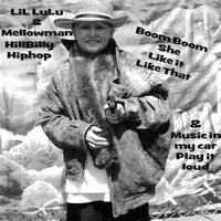 LiL LuLu - LiLLuLu & Mellowman Boom Boom She Like it Like That (Explicit)