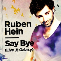 Ruben Hein - Say Bye (Live @ Galaxy)