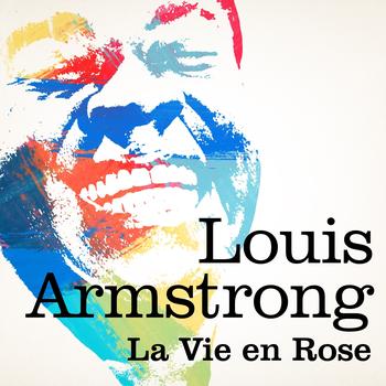 Louis Armstrong - Louis Armstrong : La vie en rose