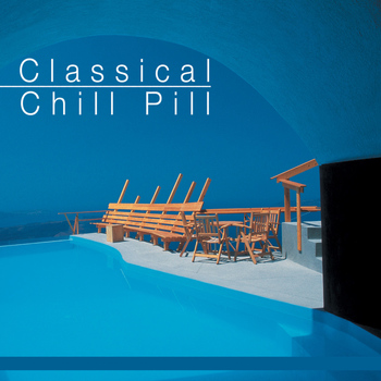 Various Artists - Classical Chill Pill