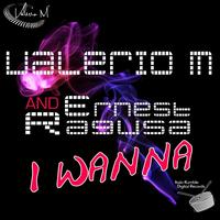 Valerio M, Ernest Ragusa - I Wanna