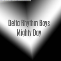 Delta Rhythm Boys - Mighty Day