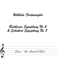 Wilhelm Furtwangler - Beethoven Symphony No 4 & Schubert Symphony No 8