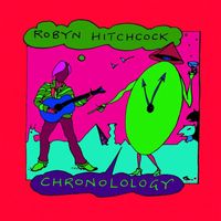 Robyn Hitchcock - Chronolology: The Very Best of Robyn Hitchcock