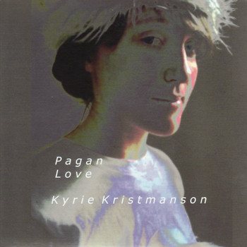 Kyrie Kristmanson - Pagan Love