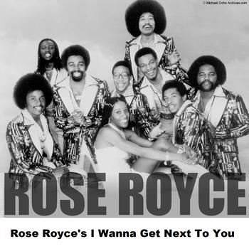 Rose Royce - Rose Royce's I Wanna Get Next To You