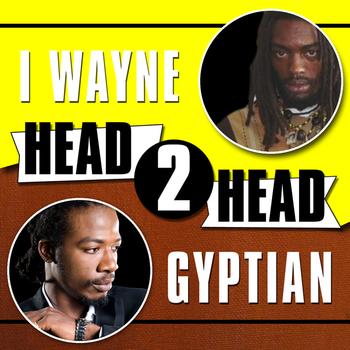 Gyptian And I Wayne - Head 2 Head