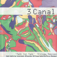 3 Canal - Talk Yuh Talk - Trilogy Remixes