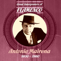 Antonio Mairena - Great Interpreters of Flamenco - Antonio Mairena (1930 - 1960)