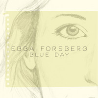Ebba Forsberg - Blue Day (radio edit)