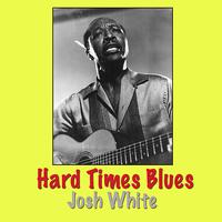 Josh White - Hard Times Blues