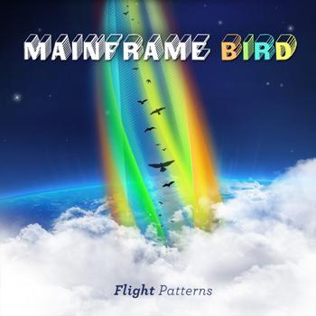 Mainframe Bird - Flight Patterns EP