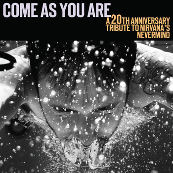 Various Artists - Come As You Are: A 20th Anniversary Tribute To Nirvana's 'Nevermind'