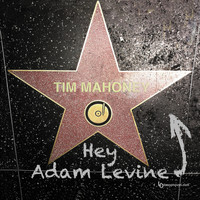 Tim Mahoney - Hey Adam Levine - Single