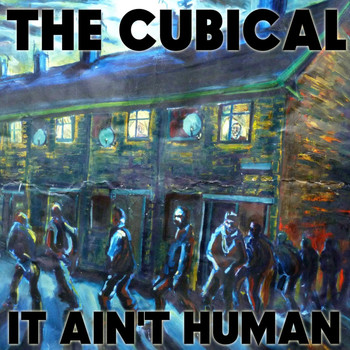 The Cubical - It Ain't Human