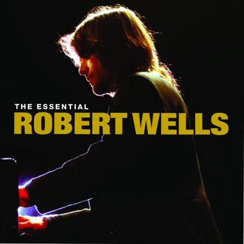 Robert Wells - The Essential Robert Wells