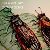 Kristian Day - Cicada Song