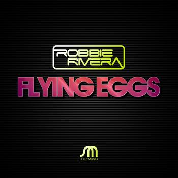 Robbie Rivera - Flying Eggs