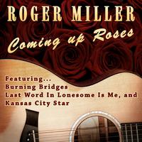 Roger Miller - Coming Up Roses