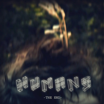 Humans - THE END