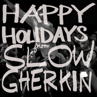 Slow Gherkin - Happy Holidays from Slow Gherkin