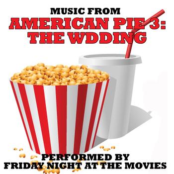 Friday Night At The Movies - Music From: American Pie 3: The Wedding