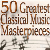 Classical Music Unlimited - 50 Greatest Classical Music Masterpieces (Classical Music Collection)
