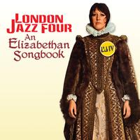 London Jazz Four - An Elizabethan Songbook