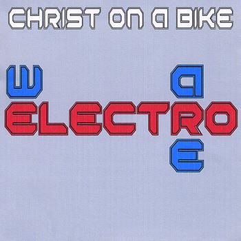 Christ On a Bike - We Are Electro