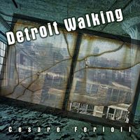 Cesare Ferioli - Detroit Walking