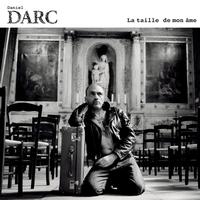 Daniel Darc - La Taille De Mon Ame