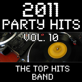 The Top Hits Band - 2011 Party Hits Vol. 10