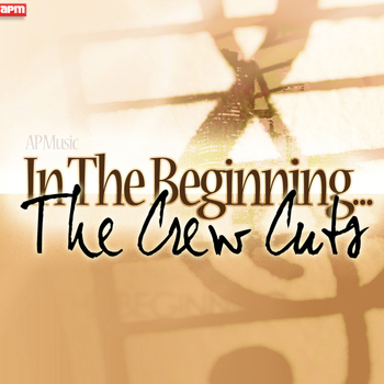 The Crew Cuts - In The Beginning...